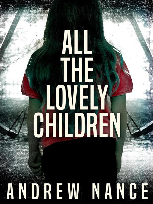 Title details for All the Lovely Children by Andrew Nance - Available